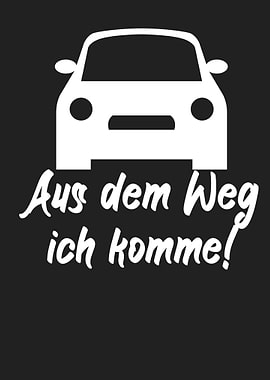Aus dem Weg ich komme