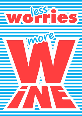 Less Worries More Wine