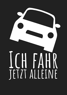 Ich fahr jetzt alleine