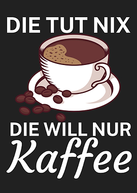 Der will nur Kaffee