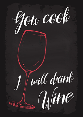 You cook I will drink Wine