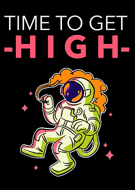 Time to get High Astronaut