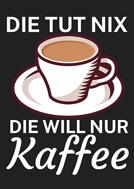 Der will nur Kaffee