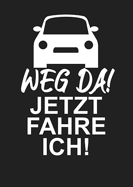 Weg da Jetzt fahre ich