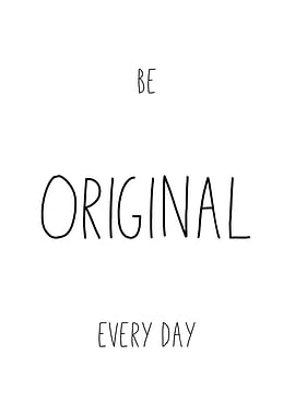 Be Original Every Day