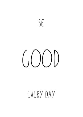Be Good Every Day