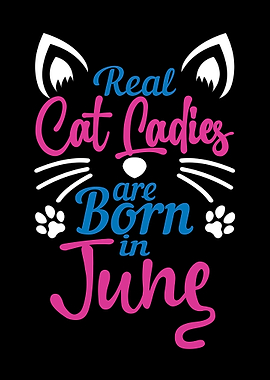 Cat Ladies Born In June