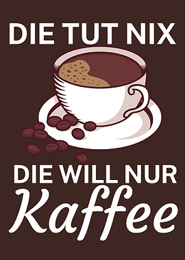 Die will nur Kaffee