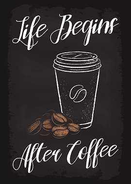 Life Begins After Coffee