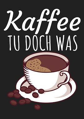 Kaffee tu doch was