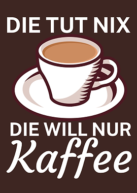 Die will nur Kaffee