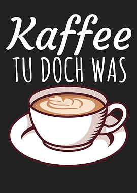 Kaffee tu doch was