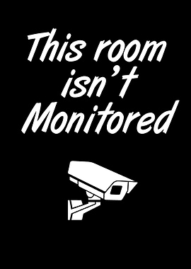 This Room Isnt Monitored