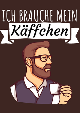Ich brauche mein Kaffee