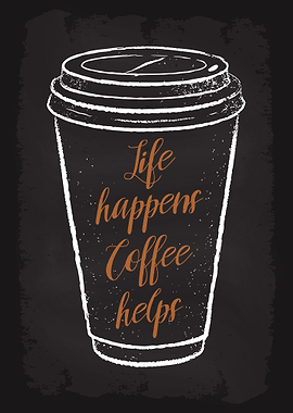 Life Happens Coffee Helps