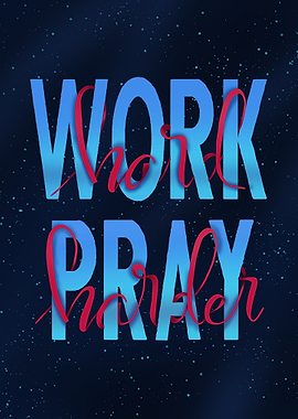 Work hard pray harder