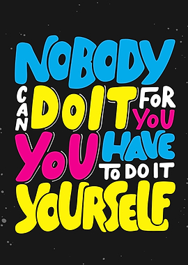 nobody can do it for you