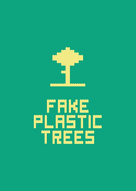 Fake Plastic Trees