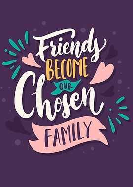 Friends become our chosen