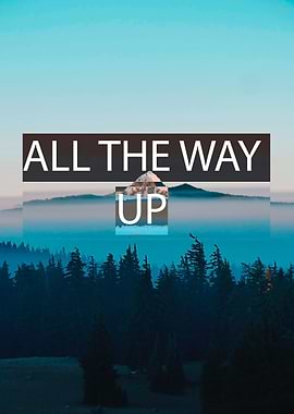 All The Way Up 3