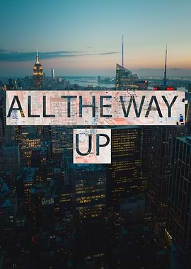 All The Way Up 6