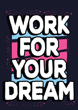 Work for your dream