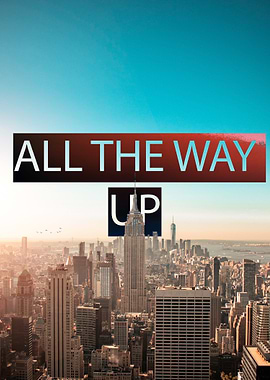 All The Way Up 8