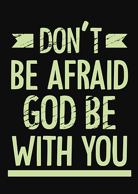 Dont be afraid
