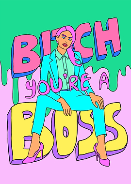 Bitch Youre A Boss