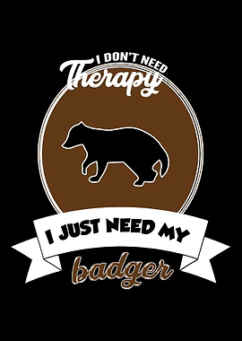 badger I do not need The
