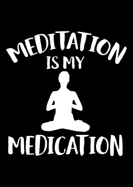 meditation is my medicatio