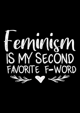Feminism Is My Second Favo