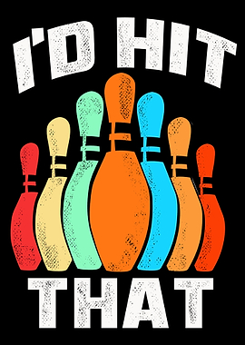 Id hit that bowling gift