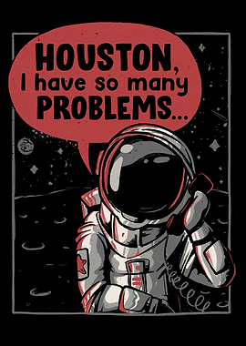 Houston I Have So Many Pr