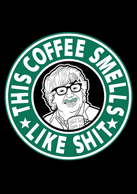 The coffee smells like shi