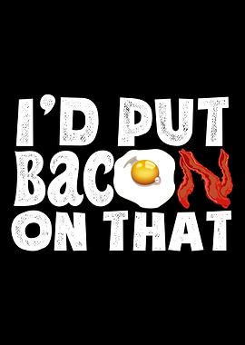 Id put bacon on that