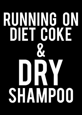 Running on diet coke dry s