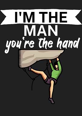 Im the man your the hand