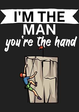 Im the man your the hand