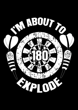 Darts Im About To Explode