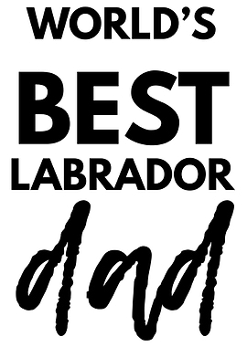 The best Labrador father i