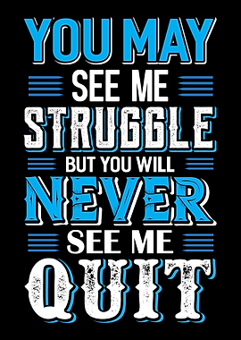 You May See Me Struggle