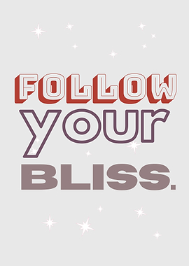 Follow Your Bliss