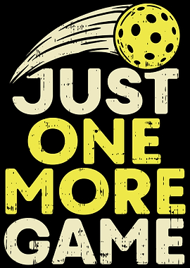 Just One More Game For Pic