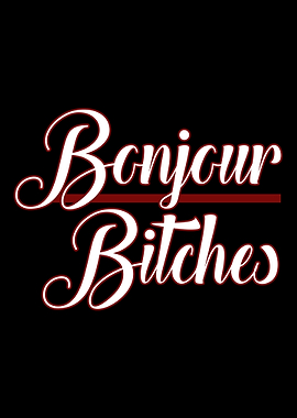 bounjour Bitches
