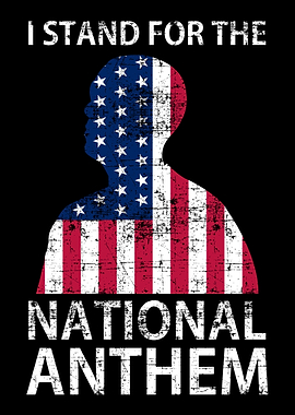 I stand for National Anthe