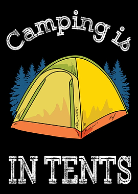 Camping Is In Tents