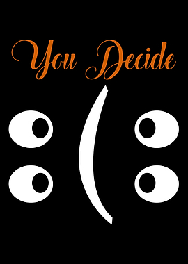 You Decide Happy Sad