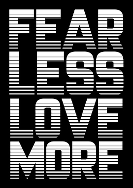Fear Less and Lovemore