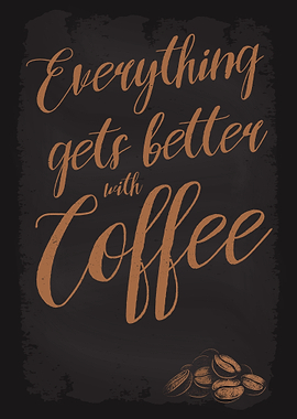 Gets better with Coffee